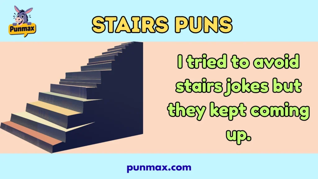 Stairs Puns