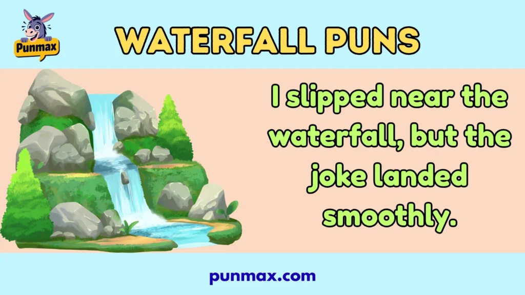Waterfall Puns